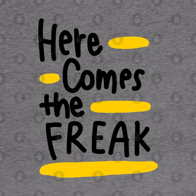 Here comes the freak by Think Beyond Color